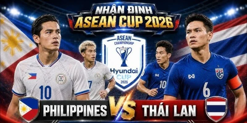 BLV Keo Nha Cai đưa ra dự đoán nhận định chuyên sâu về cặp trận Philippines vs Thái Lan.