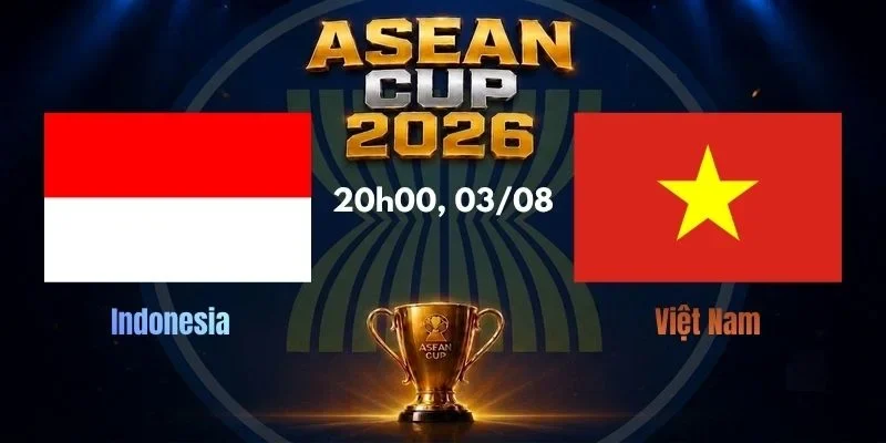 Soi Kèo Nhà Cái Indonesia vs Việt Nam, Lúc 20h00, 03/08